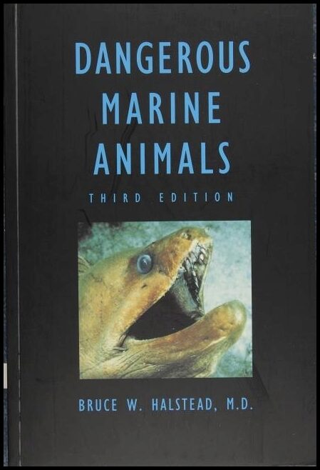 Halstead, Bruce W. | Dangerous marine animals that bite, sting, shock, or are non-edible