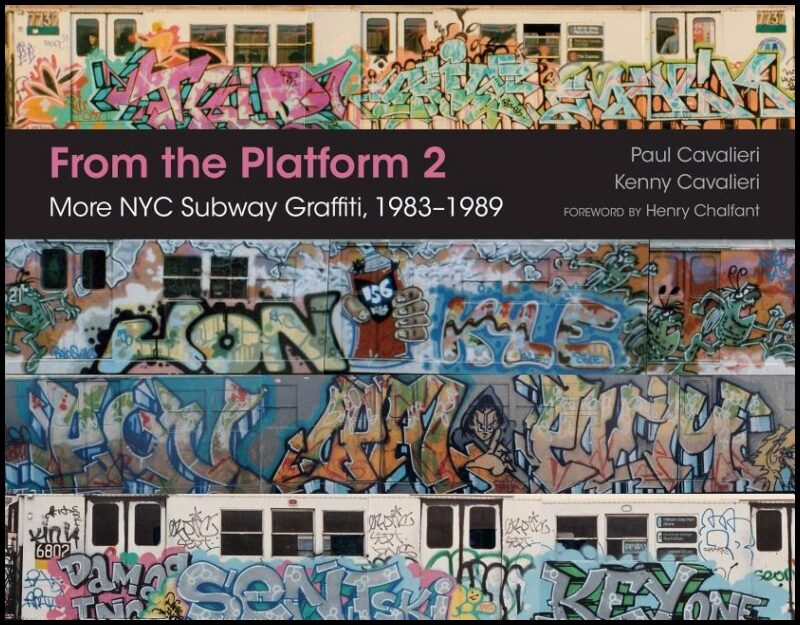 Cavalieri, Paul | From the platform 2 : More nyc subway graffiti, 1983-1989