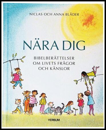 Blåder, Niclas | Nära dig : Bibelberättelser om livets frågor och känslor