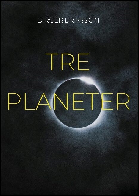 Eriksson, Birger | Tre planeter