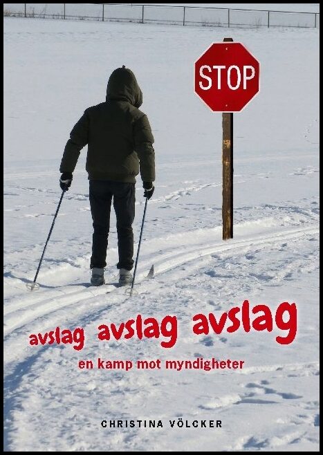 Völcker, Christina | Avslag, avslag, avslag : En kamp mot myndigheter