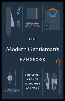 Tyrwhitt, Charles | Modern Gentleman's Handbook : Gentlemen are not born, they are made