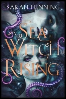 Henning, Sarah | Sea Witch Rising