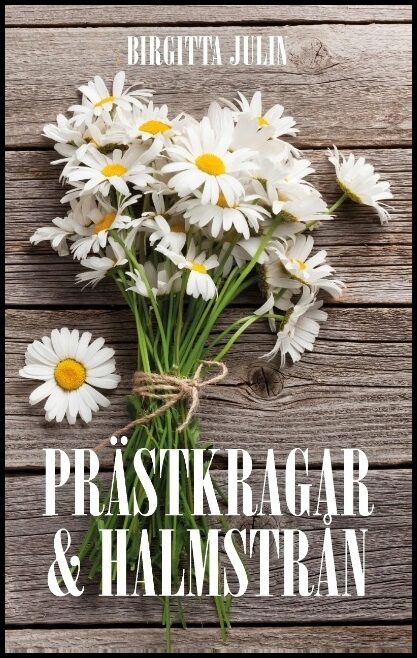 Julin, Birgitta | Prästkragar och halmstrån