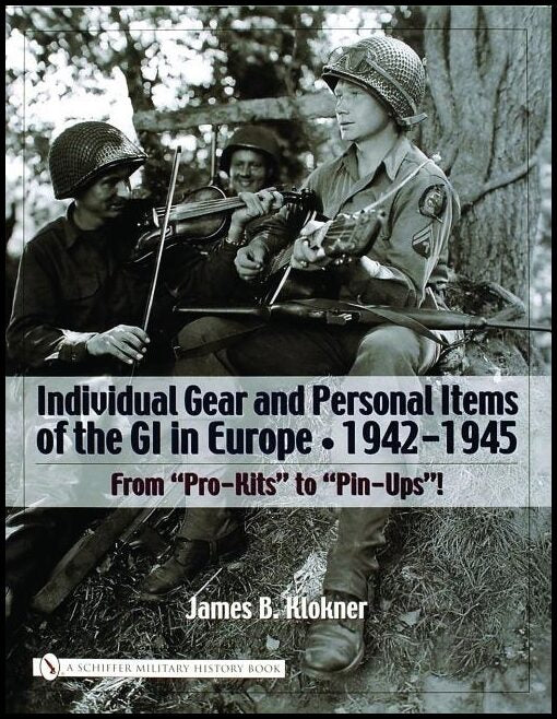 James B. Klokner | Individual Gear And Personal Items Of The Gi In Europe