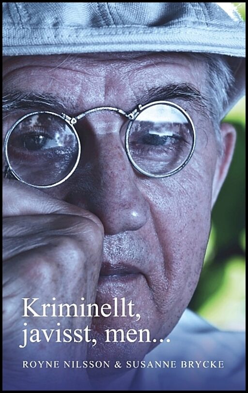 Nilsson, Royne| Brycke, Susanne | Kriminellt, javisst, men...