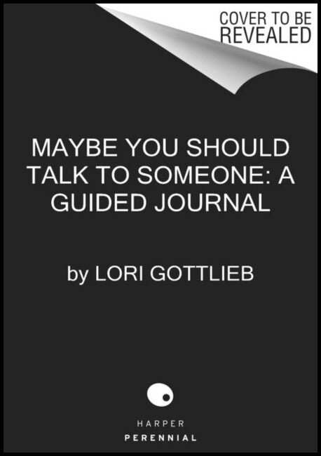 Gottlieb, Lori | Maybe You Should Talk to Someone : The Journal - 52 Weekly Sessions to Trans