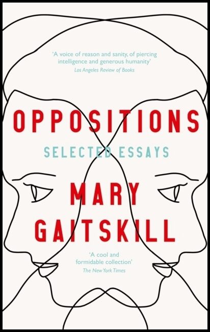 Gaitskill, Mary | Oppositions : Selected Essays
