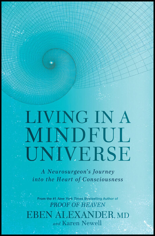 Alexander, Eben | Living in a mindful universe