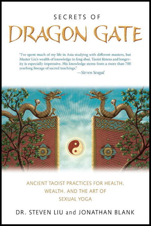 Liu Steven & Blank Jonathan | Secrets Of The Dragon Gate : Ancient Taoist Practices For Health, Wealth & The Art Of Sexu...