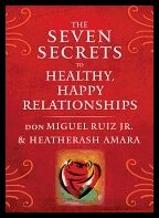 don Miguel Ruiz, Jr. and HeatherAsh Amara | Seven Secrets To Healthy, Happy Relationships