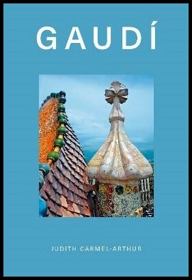 Carmel-Arthur, Judith | Design Monograph : Gaudi