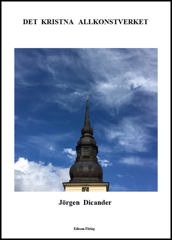Dicander, Jörgen | Det kristna allkonstverket : essäer och aforismer : Essäer och aforismer