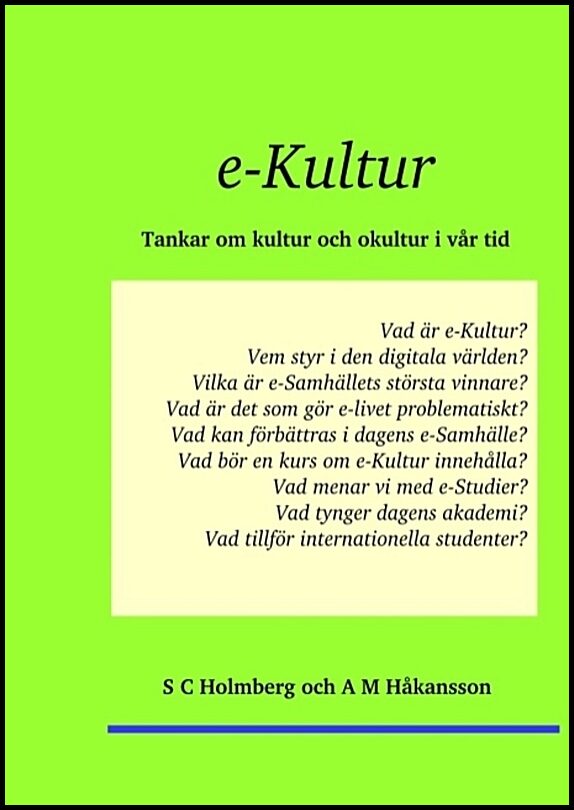 Holmberg, S. C.| Håkansson, A. M. | e-Kultur : Tankar om kultur och okultur i vår tid