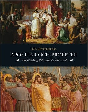 Nettelhorst, R. P. | Apostlar och profeter : 100 bibliska gestalter du bör känna till