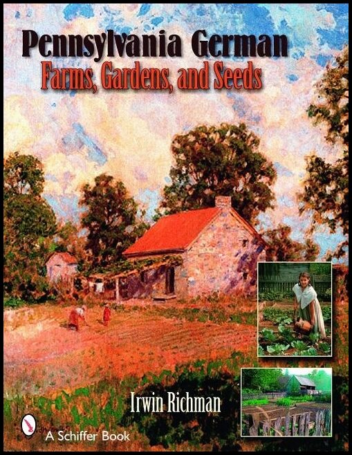 Irwin Richman | Pennsylvania German Farms, Gardens, And Seeds