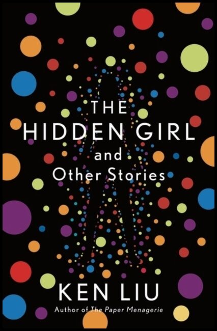 Liu, Ken | Hidden Girl and Other Stories
