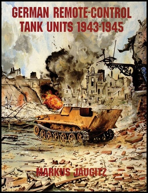 Jaugitz, Markus | German remote-control tank units 1943-1945