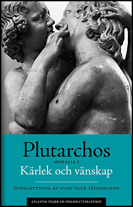 Plutarchos | Kärlek och vänskap : Moralia I