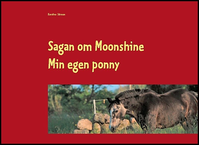 Sörman, Karolina | Sagan om Moonshine : Min egen ponny