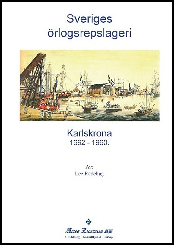 Radehag, Lee | Sveriges örlogsrepslageri : Karlskrona 1692-1960.