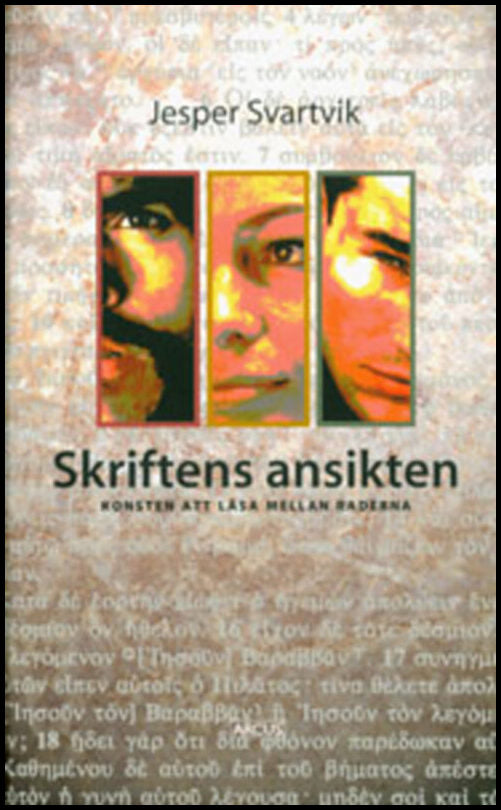 Svartvik, Jesper | Skriftens ansikten : Konsten att läsa mellan raderna
