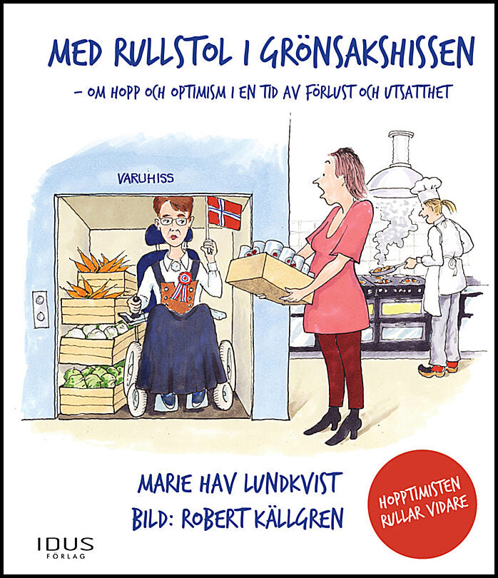 Hav Lundqvist, Marie | Med rullstol i grönsakshissen : Hopptimisten rullar vidare