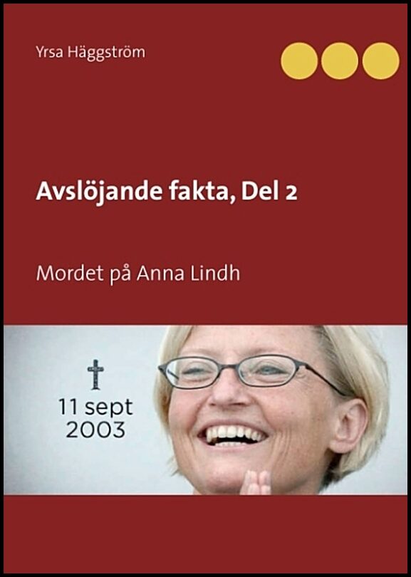 Häggström, Yrsa | Avslöjande fakta. Mordet på Anna Lindh