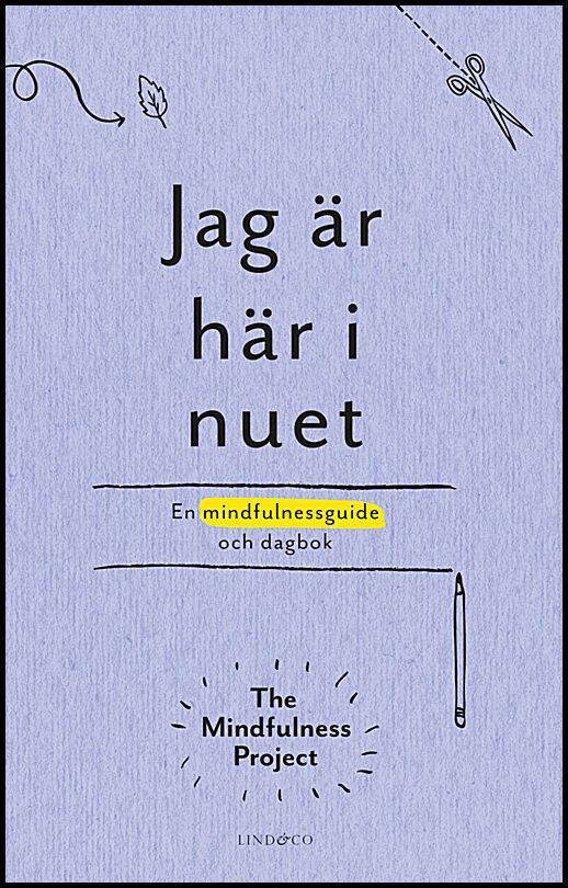 Jag är här i nuet : En kreativ vägledning och dagbok i mindfulness