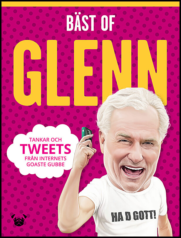 Hysén, Glenn | Bäst of Glenn : Tankar och tweets från internets goaste gubbe