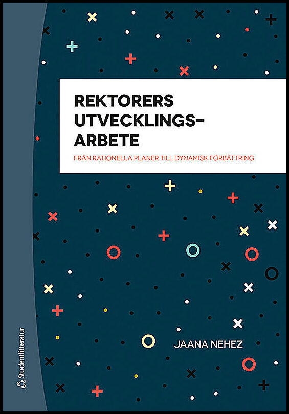 Nehez, Jaana | Rektorers utvecklingsarbete : Från rationella planer till dynamisk förbättring