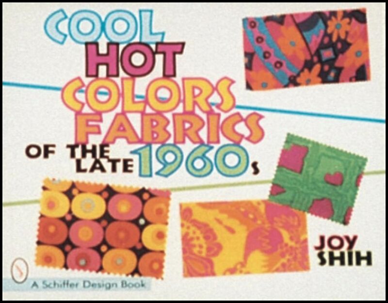 Joy Shih | Cool Hot Colors : Fabrics of the Late 1960s