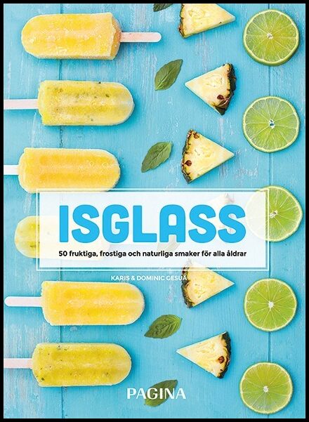 Gesua, Karis| Gesua, Dominic | Isglass : 50 fruktiga, frostiga och naturliga smaker för alla åldrar : 50 fruktiga, frost...