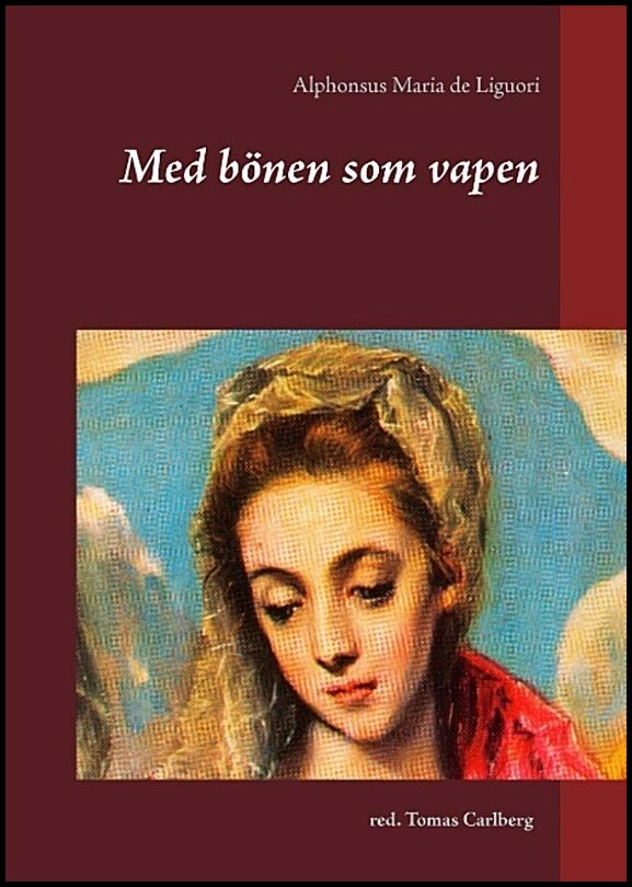 Liguori, Alphonsus Maria de | Med bönen som vapen : Texter av Alphonsus Maria de Liguori