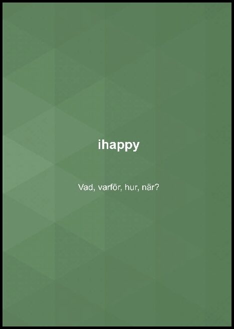 Windahl, Nalle | ihappy : Vad, varför, hur, när?