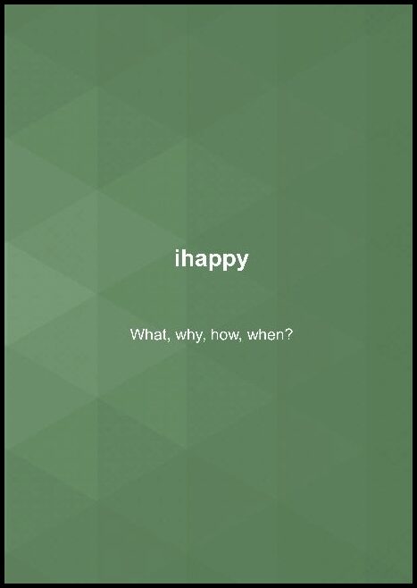 Windahl, Nalle | ihappy : What, why, how, when?