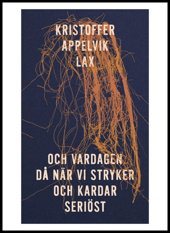 Appelvik Lax, Kristoffer | och vardagen då när vi stryker och kardar seriöst