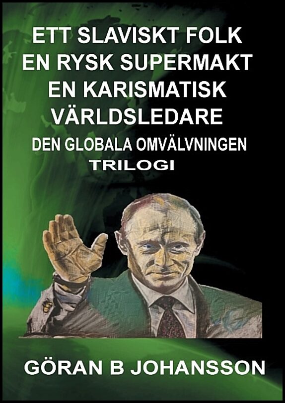 Johansson, Göran  B. | Ett slaviskt folk : En rysk supermakt - En Karismatisk världsledare