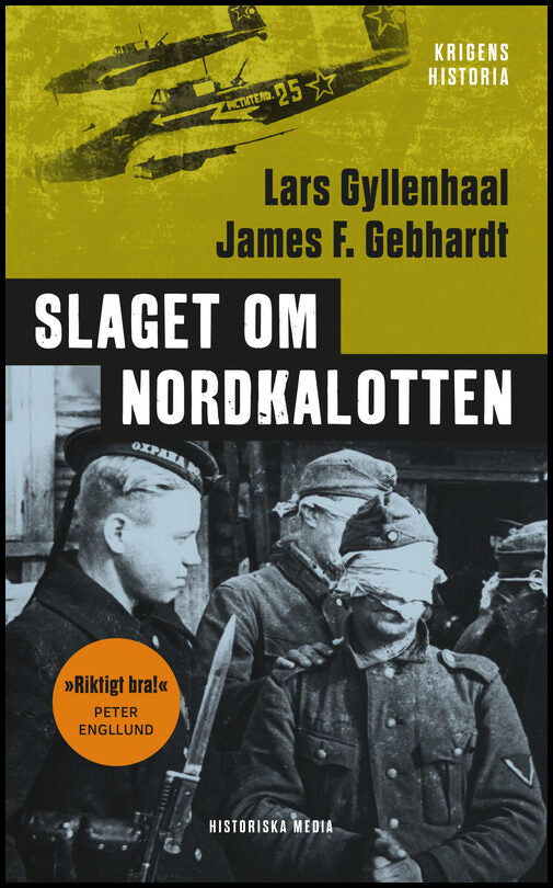 Gyllenhaal, Lars| Gebhardt, James F. | Slaget om Nordkalotten : Sveriges roll i tyska och allierade operationer i norr