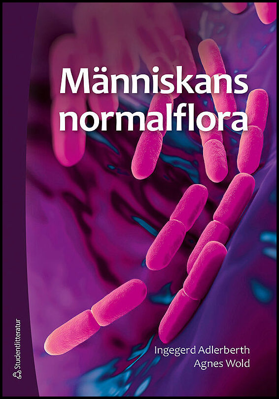 Adlerberth, Ingegerd| Wold, Agnes | Människans normalflora