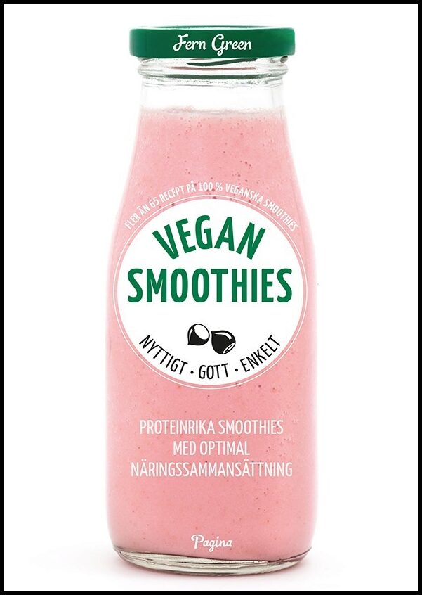 Fern, Green | Vegan smoothies : nyttigt, gott, enkelt : Nyttigt, gott, enkelt