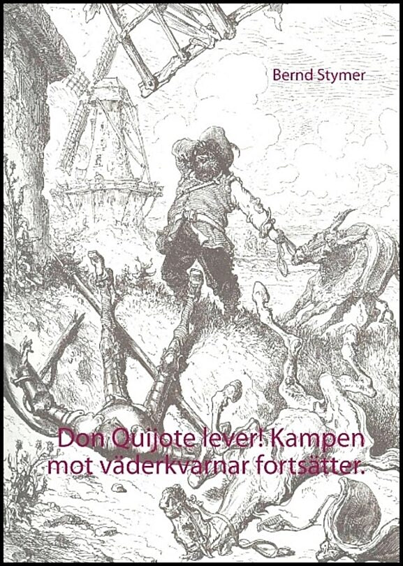 Stymer, Bernd | Don Quijote lever! : Kampen mot väderkvarnar fortsätter - stoppa vindvansinnet