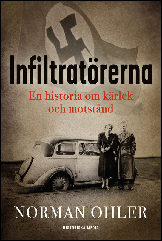 Ohler, Norman | Infiltratörerna : En historia om kärlek och motstånd