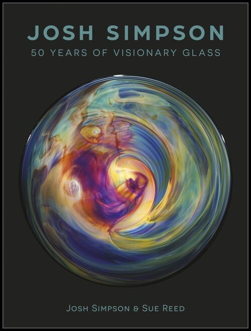 William Warmus - Josh Simpson - Sue Reed | Josh Simpson : 50 Years of Visionary Glass