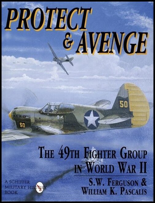 Pascalis, William K. | Protect & avenge : The 49th fighter group in world war ii