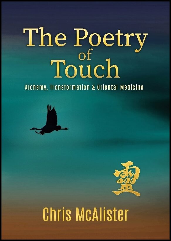 McAlister, Chris | The poetry of touch : Alchemy, Transformation & Oriental Medicine