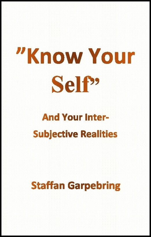 Garpebring, Staffan | Know your self : And Your Inter-Subject Realities