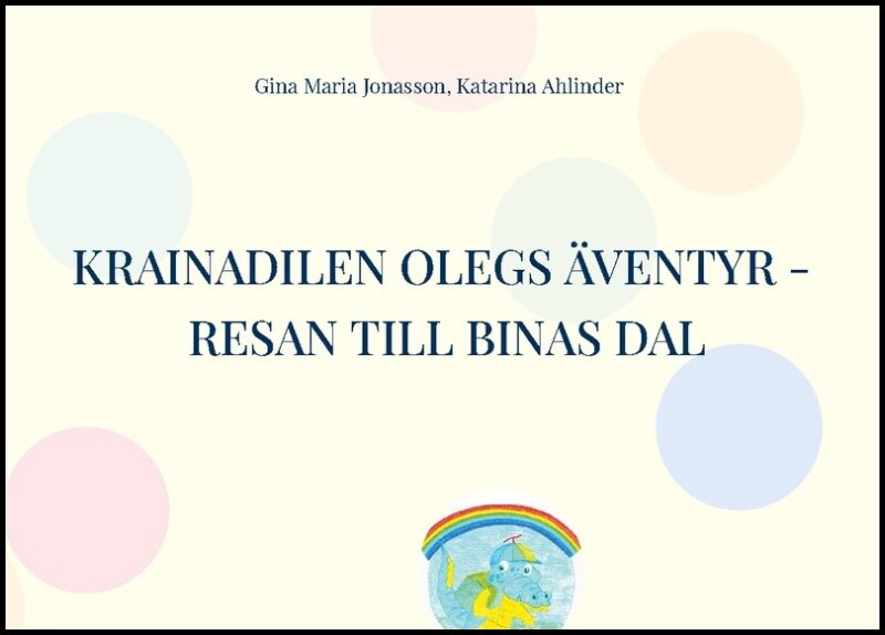 Jonasson, Gina Maria| Ahlinder, Katarina | Krainadilen Olegs äventyr : Resan till binas dal