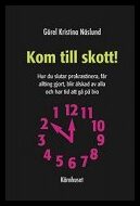 Näslund, Görel Kristina | Kom till skott! Hur du slutar att prokrastinera, får allting gjort, blir älskad av alla och ha...