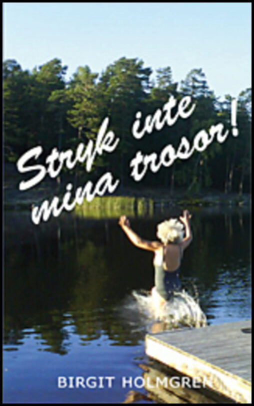 Holmgren, Birgit | Stryk inte mina trosor!